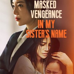 Masked Vengeance in My Sister's Name