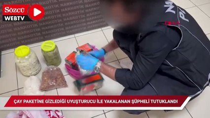 Çay paketine gizlediği uyuşturucu ile yakalanan şüpheli tutuklandı