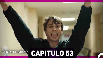 Chicos de Barrio Capítulo 53  (Español Doblado)