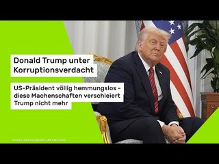 Donald Trump unter Korruptionsverdacht: Diese Machenschaften verschleiert Trump nicht mehr