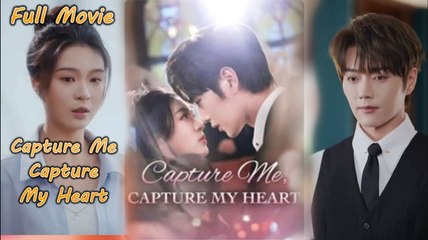 Capture Me Capture My Heart Full Movie