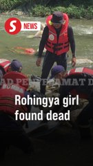 Body of missing Rohingya girl found in Sungai Kerayong