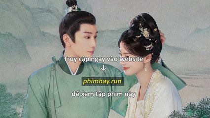 Bảng Thượng Giai Tế – EP 40 Vietsub + Thuyết Minh Tiếng Việt