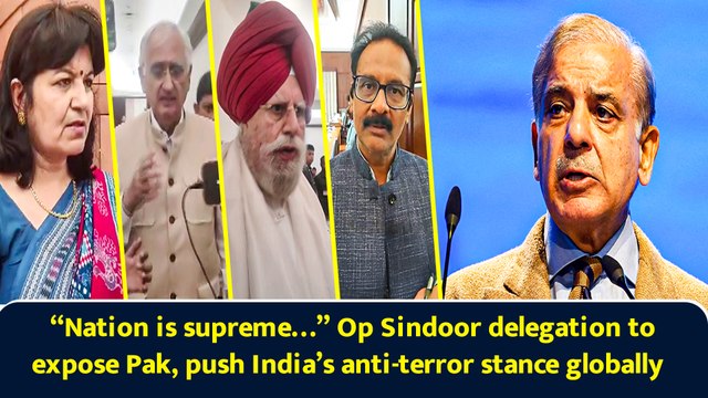 “Nation is supreme…” Op Sindoor delegation to expose Pak, push India’s anti-terror stance globally