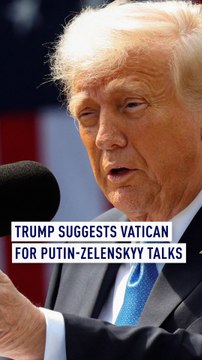 Trump suggests Vatican for Putin-Zelenskyy talks