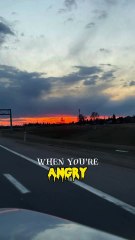 When you are angry