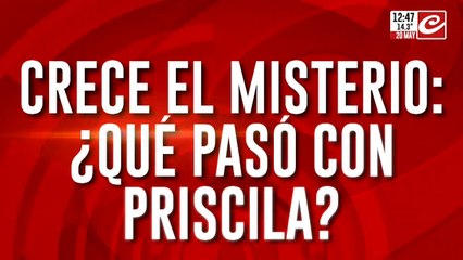 Crece el misterio: ¿Qué pasó con Priscila?