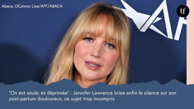 On est seule, et déprimée : Jennifer Lawrence brise enfin le silence sur la dépression post-partum, ce sujet trop incompris