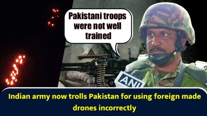 Indian army now trolls Pakistan for using foreign made drones incorrectly