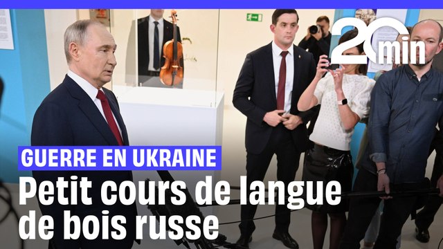 Guerre en Ukraine : Petit cours de langue de bois russe avec Vladimir Poutine