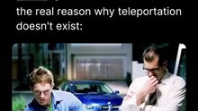 Why teleportation still doesn’t exist 😂.