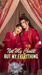 not my choice but my everything chinese drama