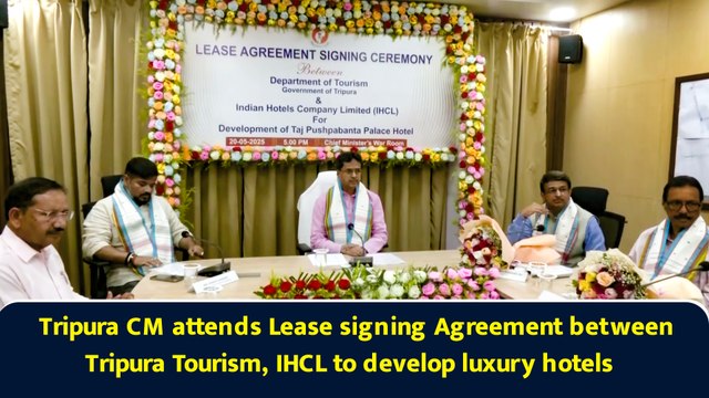 Tripura CM attends Lease signing Agreement between Tripura Tourism, IHCL to develop luxury hotels