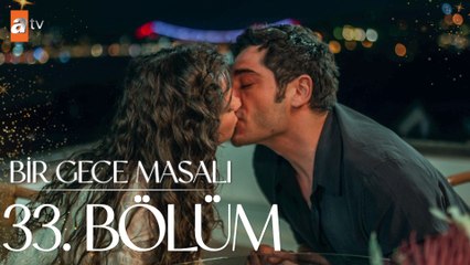Bir Gece Masalı 33. Bölüm İzle – En Yeni Bölüm ve Güncellemeler 🎥