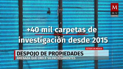 Despojo de propiedades: la pandemia silenciosa que avanza en Edomex