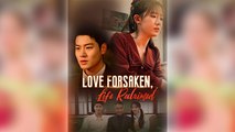Love Forsaken, Life Reclaimed Full Movie