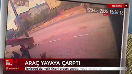 Tekirdağ'da hafif ticari aracın çaptığı yaya yaralandı