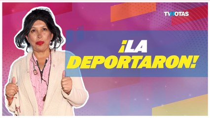 'La Chupitos' fue detenida y deportada de Estados Unidos por trabajar sin visa