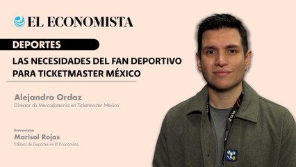 Las necesidades del fan deportivo para Ticketmaster México - Entrevista Alejandro Ordaz