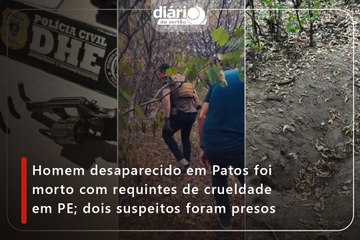 Homem desaparecido em Patos foi morto com requintes de crueldade em PE; dois suspeitos foram presos
