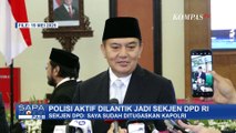 Pro-Kontra Polisi Aktif di Jabatan Sipil, M Iqbal Ungkap Ditugaskan Kapolri Jadi Sekjen DPD