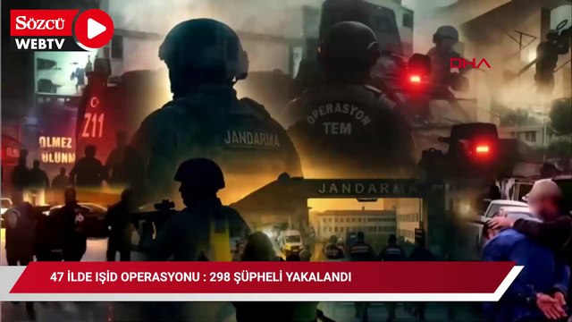 47 ilde IŞİD operasyonu : 298 şüpheli yakalandı