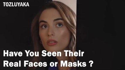 Have You Seen Their Real Faces or Masks ? - Tozluyaka
