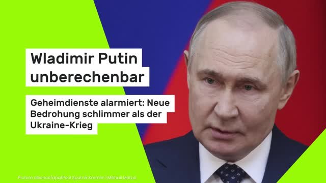 Wladimir Putin unberechenbar: Geheimdienste alarmiert: Neue Bedrohung schlimmer als der Ukraine-Krieg
