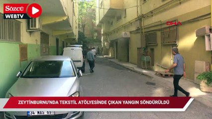 Zeytinburnu'nda tekstil atölyesinde çıkan yangın söndürüldü