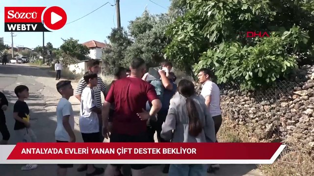 Antalya'da evleri yanan çift destek bekliyor
