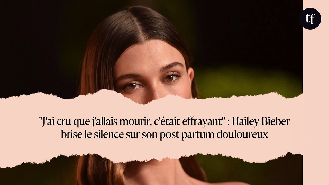 "J'ai cru que j'allais mourir, c'était effrayant" : Hailey Bieber brise le silence sur son post partum douloureux