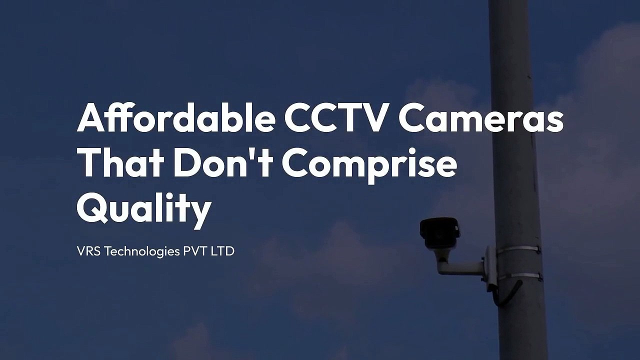 Affordable CCTV Cameras That Don’t Compromise Quality!