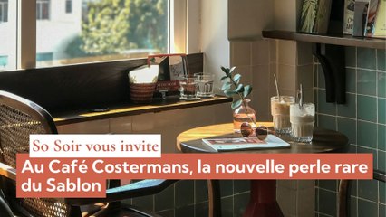 So Soir vous invite : au café Costermans, la nouvelle perle rare du Sablon
