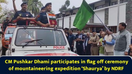 CM Pushkar Dhami participates in flag off ceremony of mountaineering expedition ‘Shaurya’ by NDRF