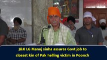 J&K LG Manoj sinha assures Govt job to closest kin of Pak shelling victim in Poonch