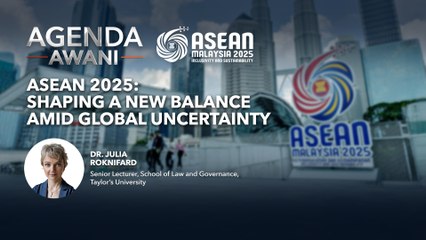 Agenda AWANI: ASEAN 2025: Shaping a new balance amid global uncertainty