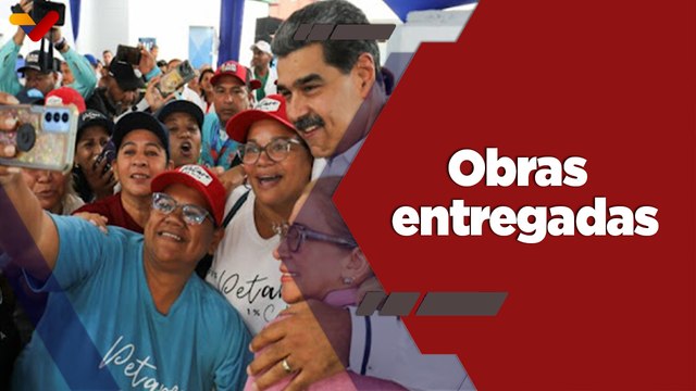Programa Especial | Presidente Nicolás Maduro entrega 130 obras en 130 días de gobierno