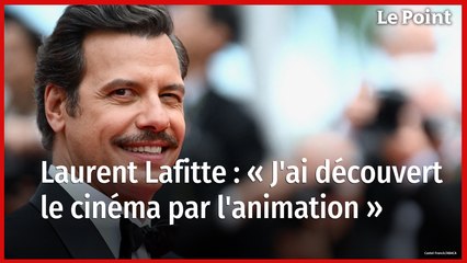 Laurent Lafitte : « J'ai découvert le cinéma par l'animation »