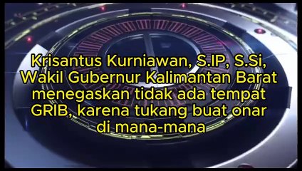 Krisantus Kurniawan, S.IP, M.Si, Wakil Gubernur Kalimantan Barat, menegaskan, tidak ada tempat bagi Gerakan Indonesia Bersatu atau GRIB karena dimana-mana haya tukang buar onar