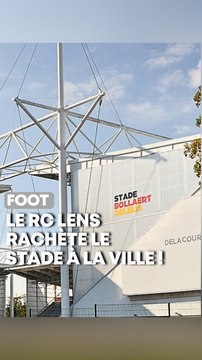 Le RC Lens rachète le stade Bollaert-Delelis à la ville pour 27M d’euros !