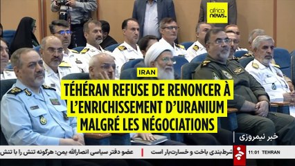 Iran- Etats-Unis : avec ou sans accord, Téhéran veut poursuivre l'enrichissement d'uranium