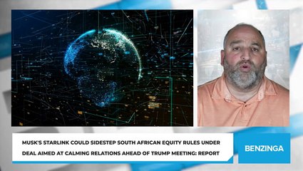 Musk's Starlink Could Sidestep South African Equity Rules Under Deal Aimed At Calming Relations Ahead Of Trump Meeting: Report