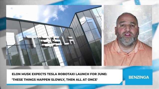 Elon Musk Expects Tesla Robotaxi Launch For June: 'These Things Happen Slowly, Then All At Once'