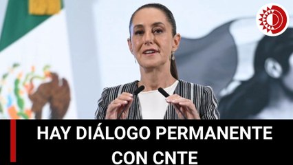 Diálogo con la disidencia magisterial es permanente: Sheinbaum