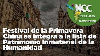 Festival de la Primavera China se integra a la lista de Patrimonio Inmaterial de la Humanidad