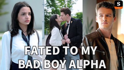 Fated To My Bad Boy Alpha Full Movie