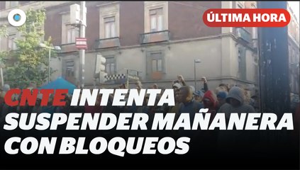 CNTE bloquea Palacio Nacional con el objetivo de suspender mañanera I Reporte indigo