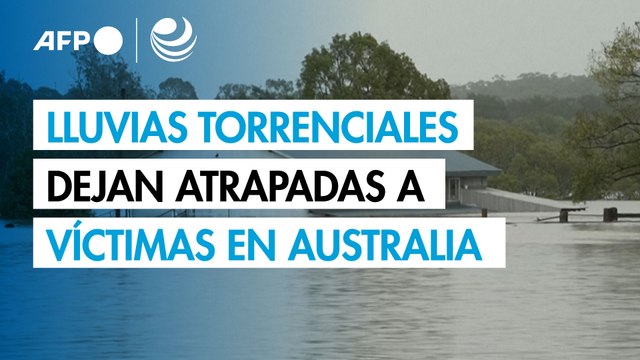 Víctimas de inundaciones atrapadas por lluvias torrenciales en el este de Australia