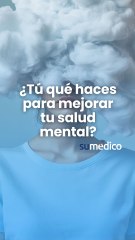 Hábitos que ayudan a mejorar tu salud mental