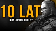 10 LAT WIEDŹMINA 3 | Film Dokumentalny | Kulisy, Nieznane Ciekawostki